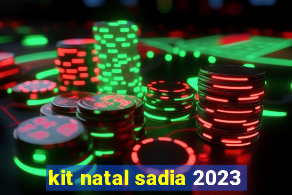 kit natal sadia 2023